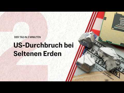 USA durchbrechen Chinas Rohstoff-Dominanz | Der Tag in 2 Minuten