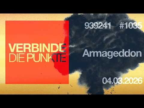 Verbinde die Punkte #1035 – Armageddon (04.03.2026)