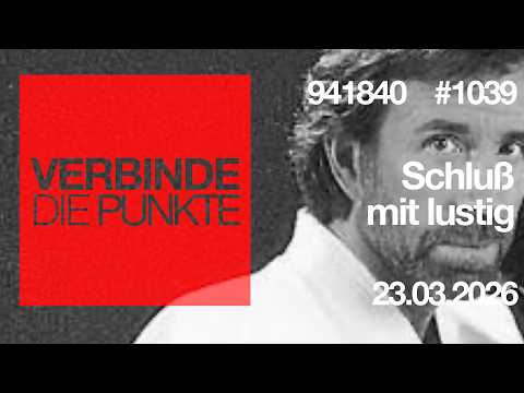 Verbinde die Punkte #1039 – Schluß mit lustig (23.03.2026)