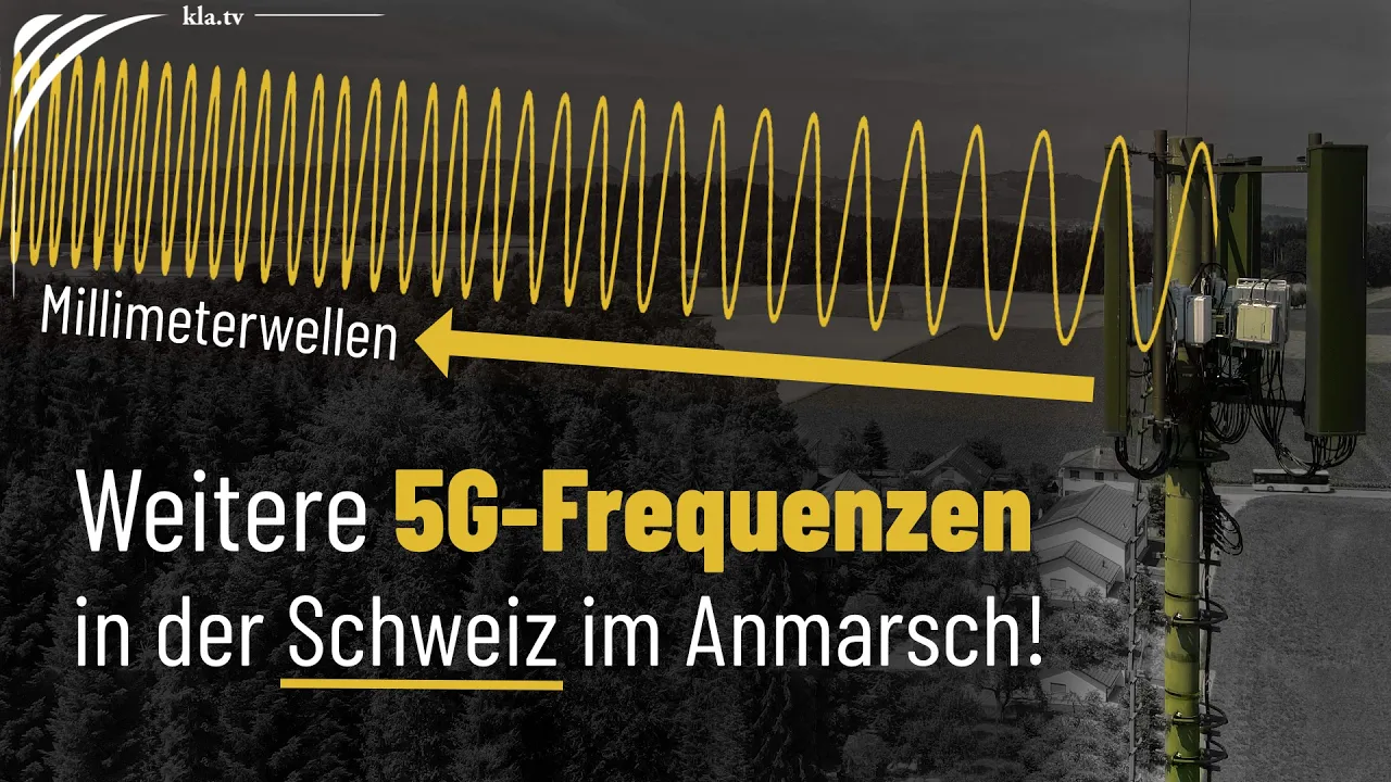 Weitere 5G-Frequenzen in der Schweiz im Anmarsch! | www.kla.tv/40624