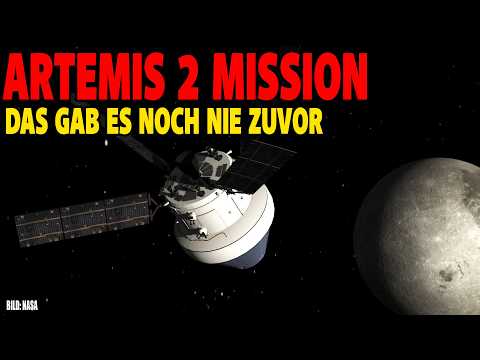 Artemis 2 Mission – Das gab es noch nie zuvor