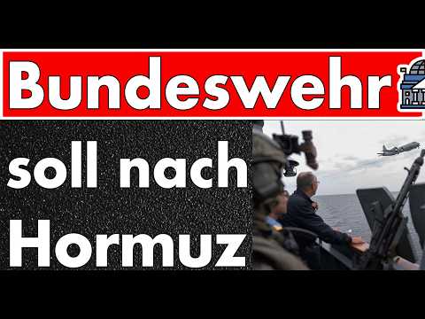 Bundeswehr soll Straße von Hormuz sichern! Keine 24h nach fragwürdigem Abkommen jetzt also doch? Bundeswehr soll Straße von Hormuz sichern! Keine 24h nach fragwürdigem Abkommen jetzt also doch?
