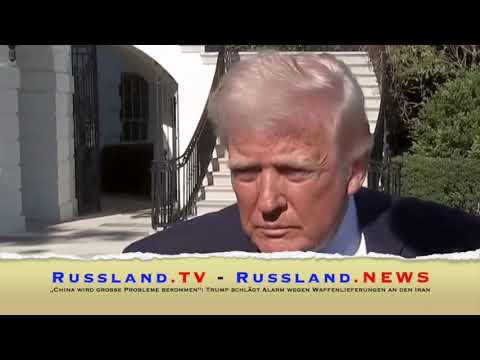 „China wird große Probleme bekommen“: Trump schlägt Alarm wegen Waffenlieferungen an den Iran
