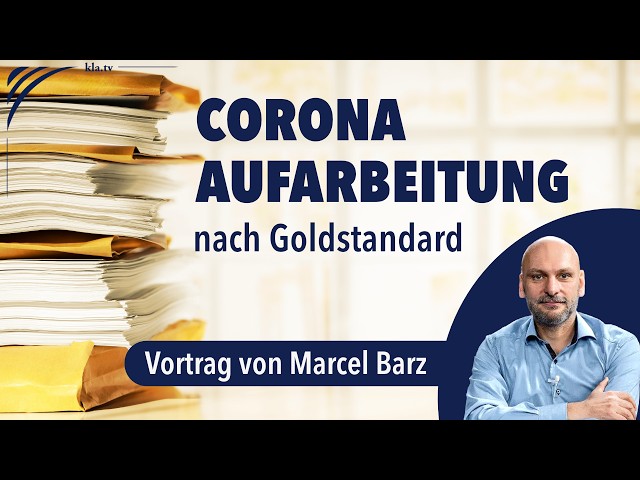 Corona Aufarbeitung nach Goldstandard statt erneute Pandemie Panik – Marcel Barz | www.kla.tv/40985