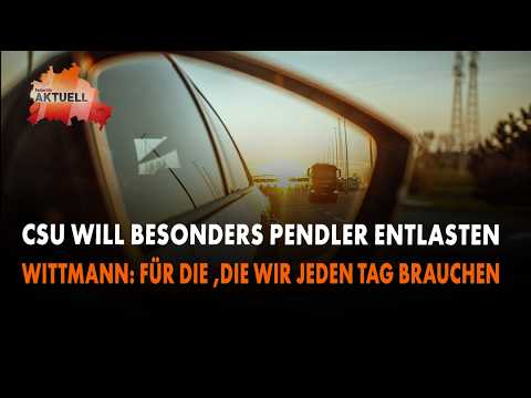 CSU: Besonders Pendler entlasten