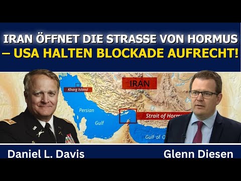 Daniel Davis: Eilmeldung – Iran öffnet die Straße von Hormus wieder