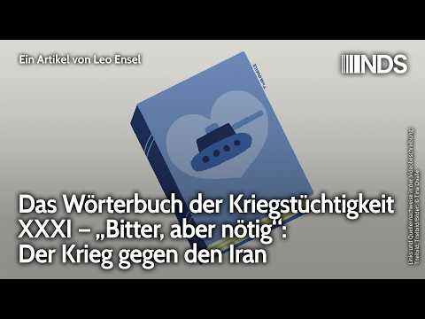 Das Wörterbuch der Kriegstüchtigkeit XXXI – „Bitter, aber nötig“: Der Krieg gegen den Iran | Ensel