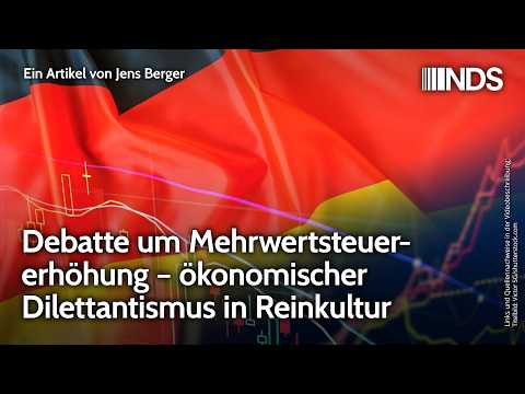 Debatte um Mehrwertsteuererhöhung – ökonomischer Dilettantismus in Reinkultur | NDS-Podcast Debatte um Mehrwertsteuererhöhung – ökonomischer Dilettantismus in Reinkultur | NDS-Podcast