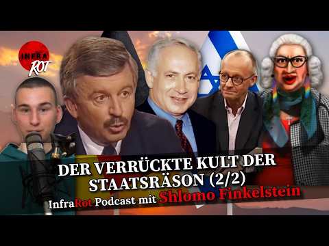 DER VERRÜCKTE KULT DER STAATSRÄSON (2/2) | INFRAROT PODCAST mit Shlomo Finkelstein
