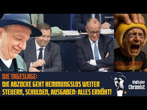 Die Tageslage: Die Abzocke geht hemmungslos weiter – Steuern, Schulden, Ausgaben: alles erhöht!