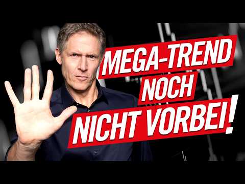 Dieser Mega-Trend ist noch nicht vorbei!