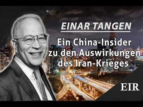 Einar Tangen: ein China-Insider zu den Auswirkungen des Iran-Krieges