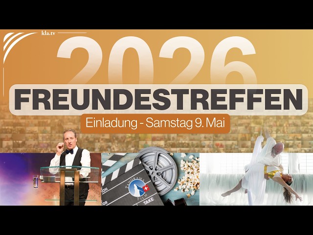 EINLADUNG: Internationales Freundestreffen am 9. Mai 2026 – mit Kla.TV-Gründer Ivo Sasek. Sei dabei