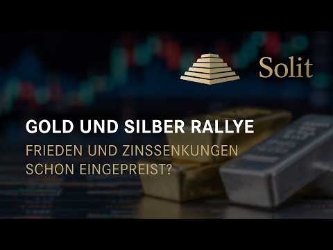 Gold und Silberrallye – Frieden und Zinssenkung schon eingepreist?