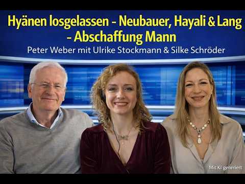 Hyänen losgelassen – Neubauer, Hayali & Lang – Abschaffung Mann