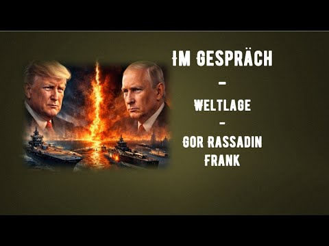 Im Gespräch – Gor Rassadin – Weltlage