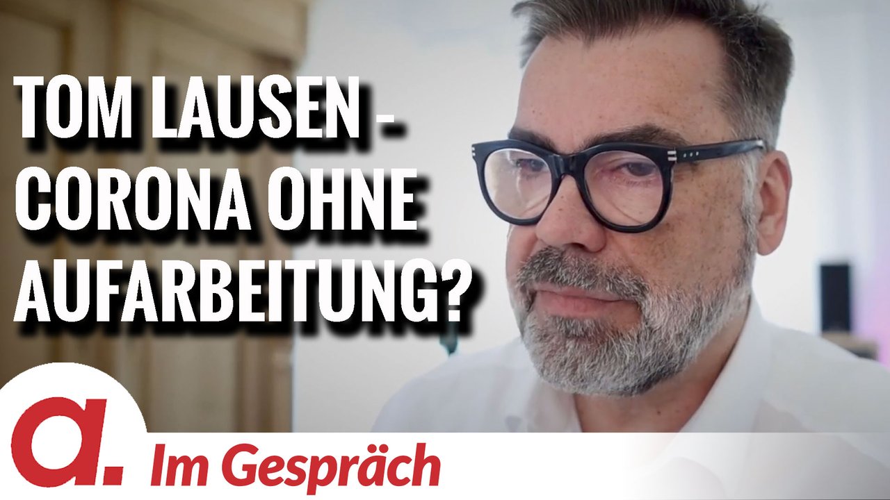 Im Gespräch: Tom Lausen | Bleibt Corona ohne Aufarbeitung?
