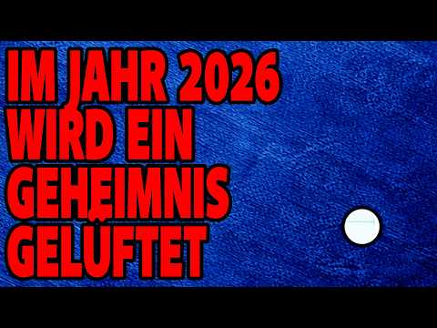 Im Jahr 2026 wird ein Geheimnis gelüftet