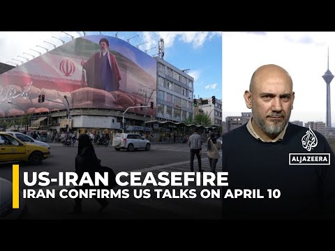 Iran backs ceasefire, confirms US talks set for April 10 Iran backs ceasefire, confirms US talks set for April 10