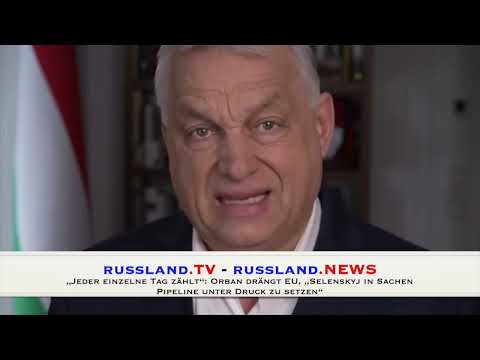 „Jeder einzelne Tag zählt“: Orban drängt EU, „Selenskyj in Sachen Pipeline unter Druck zu setzen“