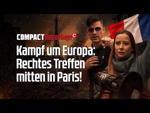 Kampf um Europa: Rechtes Treffen in Paris!