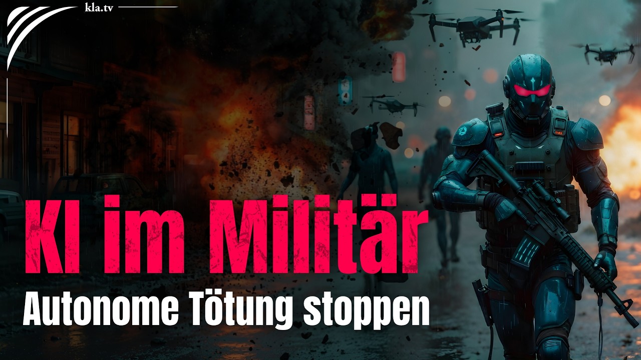 KI im Militär – Massenüberwachung und autonome Tötung stoppen | www.kla.tv/40837