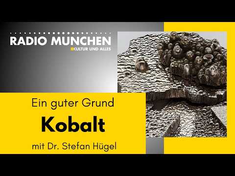 Kobalt: Ein guter Grund – mit Dr. Stefan Hügel