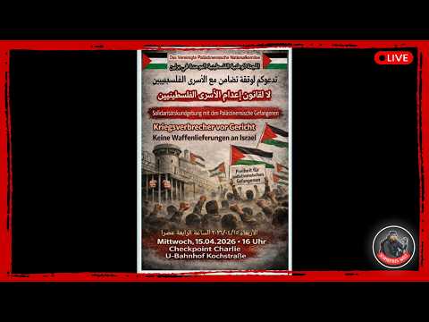 Live in Berlin | Kundgebung: „Solidarität mit den palästinensischen Gefangenen“ | 15.04.2026
