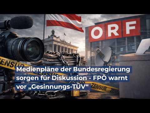 Medienpläne der Bundesregierung sorgen für Diskussion – FPÖ warnt vor „Gesinnungs-TÜV“