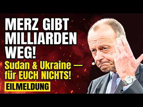 MERZ GIBT MILLIARDEN WEG! Sudan & Ukraine — aber für EUCH ist NICHTS da!