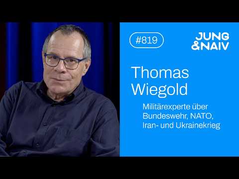 Militärexperte Thomas Wiegold über Bundeswehr, NATO, Iran & Ukraine – Jung & Naiv: Folge 819