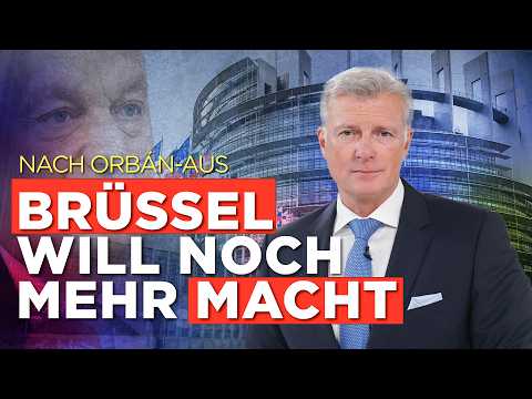 Nach Orbán-Aus: Brüssel will noch mehr Macht Nach Orbán-Aus: Brüssel will noch mehr Macht