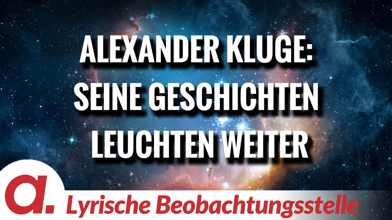 Nachruf auf Alexander Kluge | Von Paul Clemente