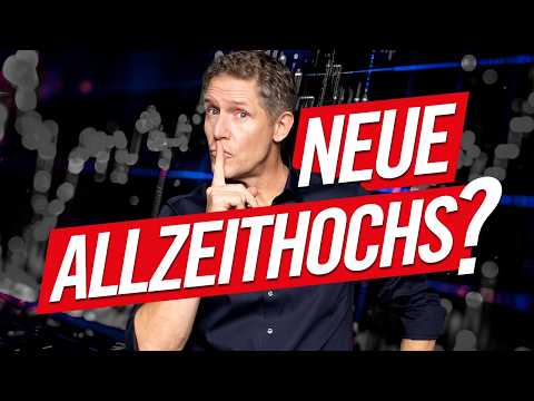 Neue Allzeithochs? Ich lege mich fest!