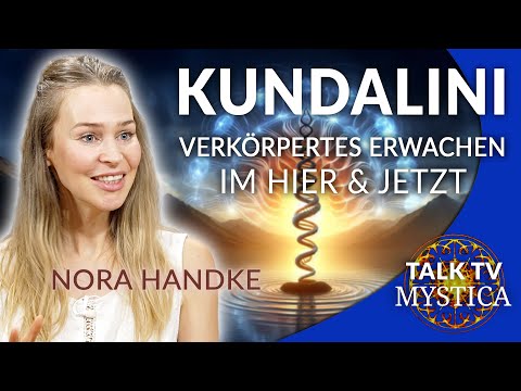 Nora Handke – Kundalini Yoga: Verkörpertes Erwachen im Hier und Jetzt | MYSTICA.TV