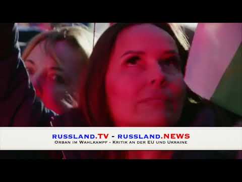 Orban im Wahlkampf –  Kritik an der EU und Ukraine