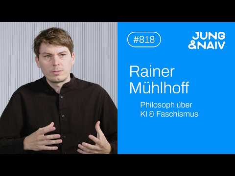 Philosoph Rainer Mühlhoff über künstliche Intelligenz & Faschismus – Jung & Naiv: Folge 818