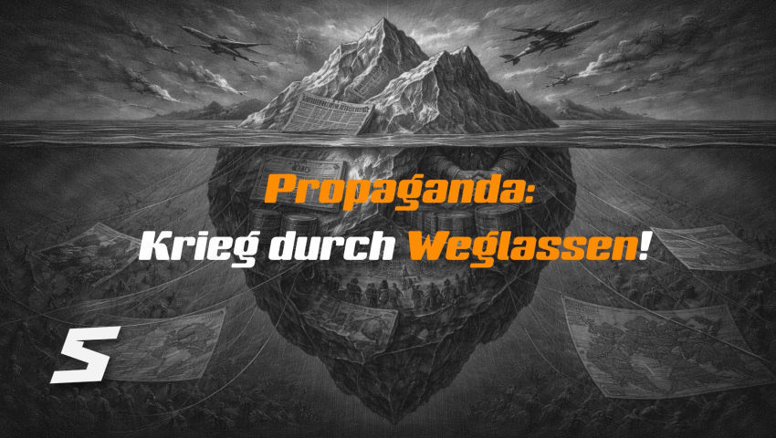 Propaganda: Krieg durch Weglassen!