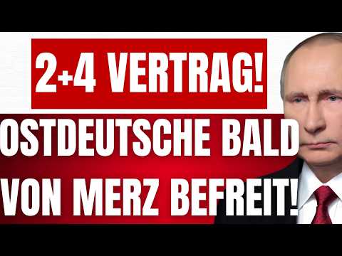 PUTIN kündigt BEFREIUNG der OSTDEUTSCHEN von MERZ an! – 2+4 Vertrag! – KÜNDIGUNG kommt!