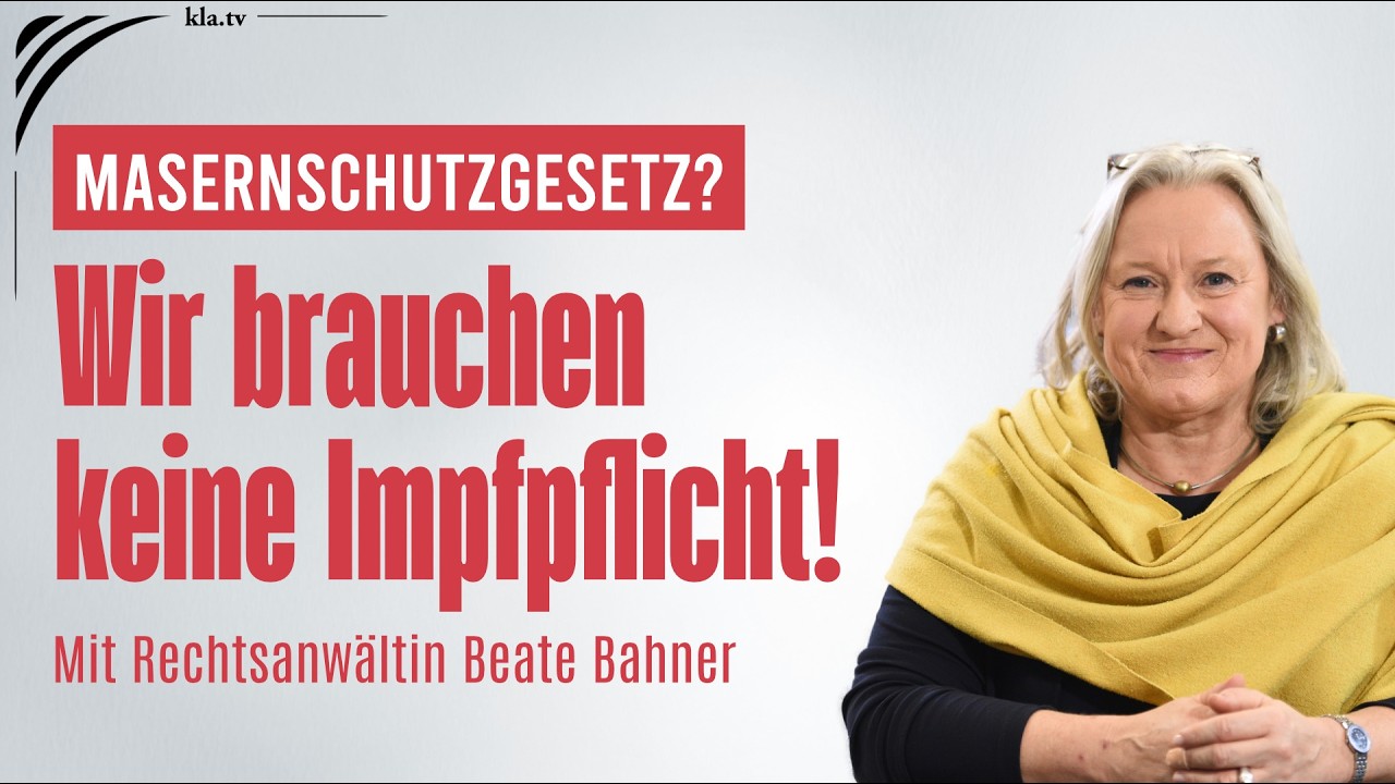 Rechtsanwältin Beate Bahner: 10 rechtliche Gründe gegen das Masernschutzgesetz | www.kla.tv/40884