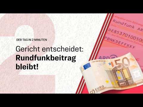 Rundfunkbeitrag bestätigt: Gericht sieht keine Mängel bei ARD & ZDF | Der Tag in 2 Minuten
