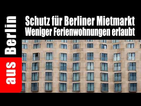 Schutz für Berliner Mietmarkt | weniger Ferienwohnungen erlaubt – aus Berlin