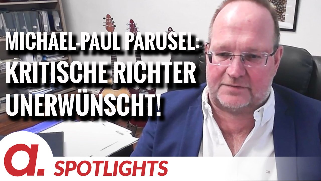 Spotlight: Michael-Paul Parusel über unerwünschte kritische Richter Spotlight: Michael-Paul Parusel über unerwünschte kritische Richter
