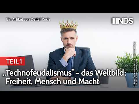 „Technofeudalismus”–das Weltbild: Freiheit, Mensch und Macht | Detlef Koch | NachDenkSeiten-Podcast „Technofeudalismus”–das Weltbild: Freiheit, Mensch und Macht | Detlef Koch | NachDenkSeiten-Podcast