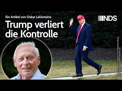 Trump verliert die Kontrolle | Oskar Lafontaine | NDS-Podcast