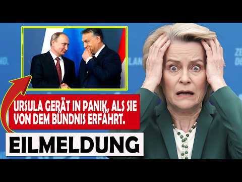 Ursula verlor die Beherrschung, als sie erfuhr, dass Orbáns Wahlsieg auf sein Bündnis mit Putin zurü