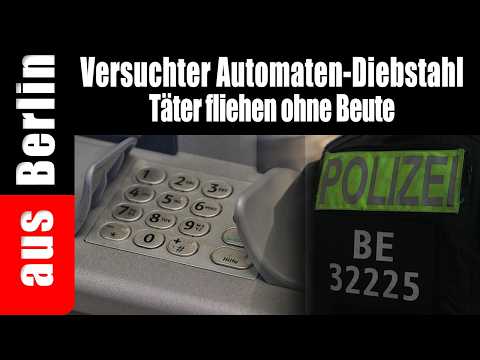 Versuchter Automaten-Diebstahl | Täter fliehen ohne Beute – aus Berlin
