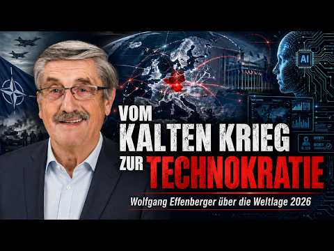 Vom Kalten Krieg zur Technokratie: Wolfgang Effenberger über die Weltlage 2026
