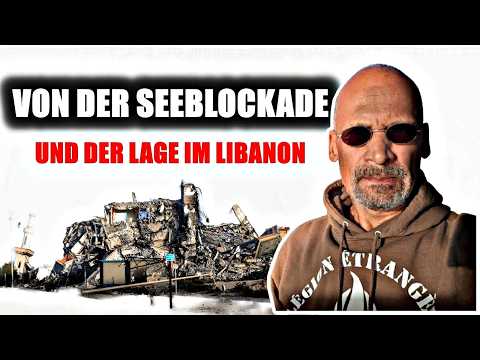 Von der Seeblockade und der Lage im Libanon !!!