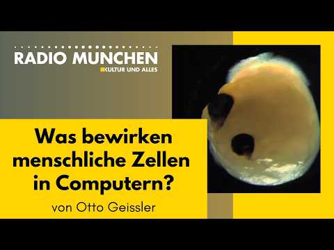 Was bewirken menschliche Zellen in Computern? Von Otto Geissler